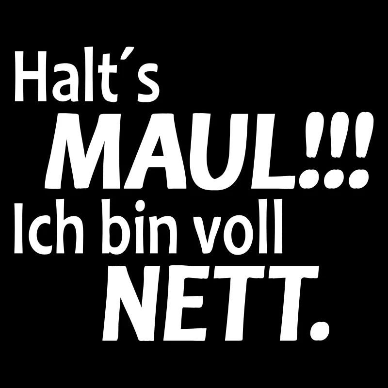 Lustiger Spruch Halts Maul ich bin voll Nett