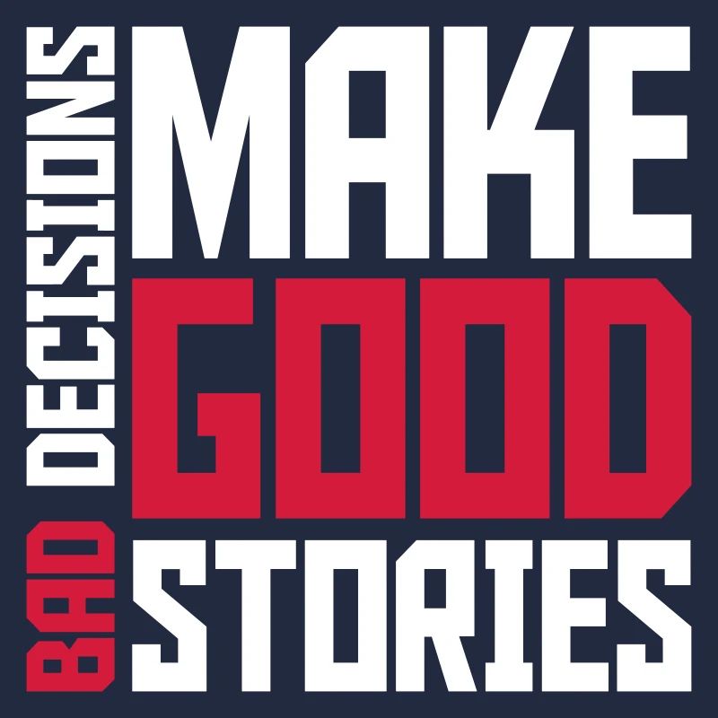 bad decisions great stories