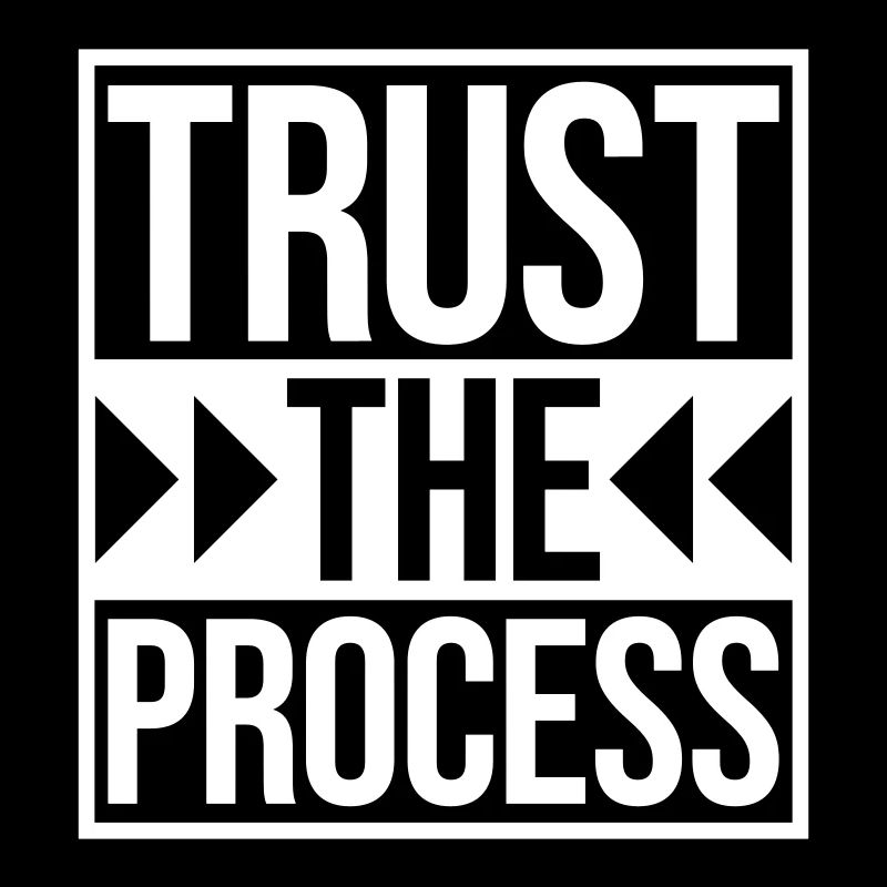 trust the process Zitat