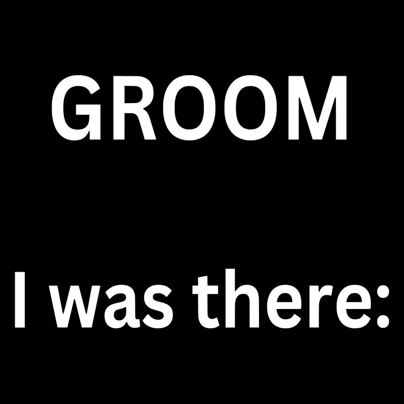 Groom - I was there - Junggesellenabschied