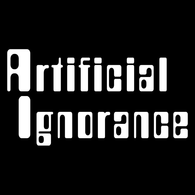 Artificial Ignorance