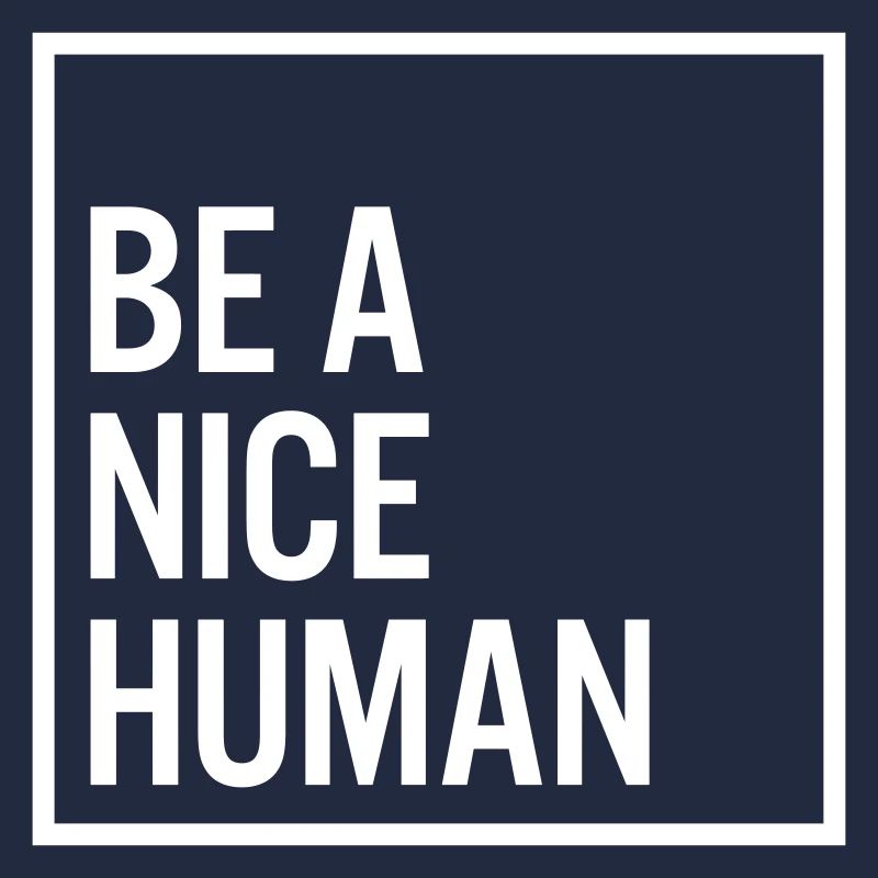 Be a nice human
