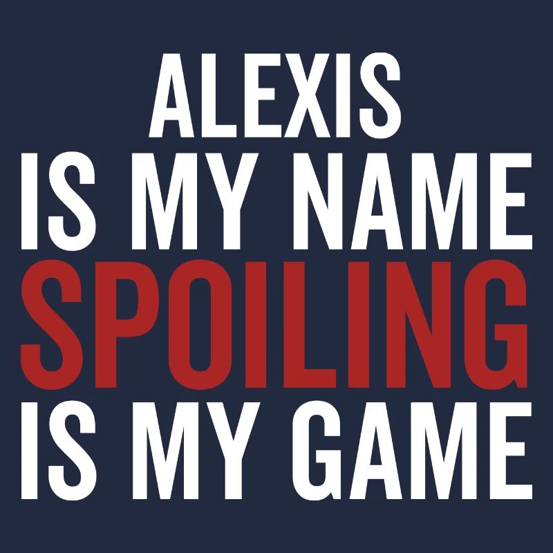 Alexis est mon nom Spoiling est mon jeu