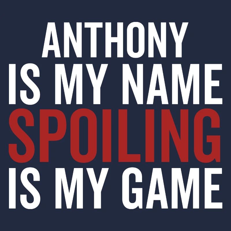 Anthony est mon nom Spoiling est mon jeu