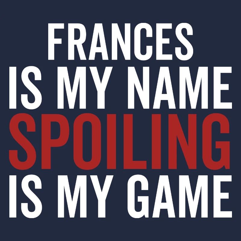 Frances est mon nom Spoiling est mon jeu
