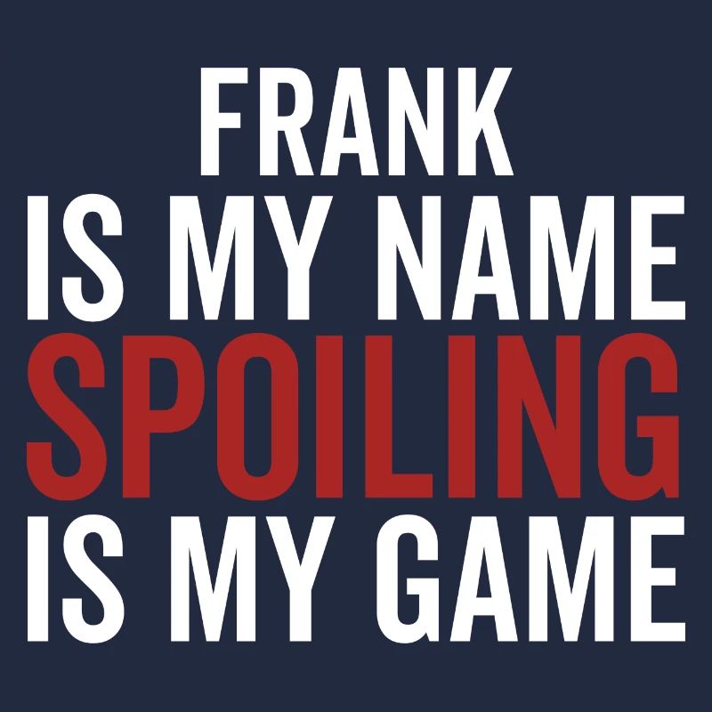 Frank est mon nom Spoiling est mon jeu