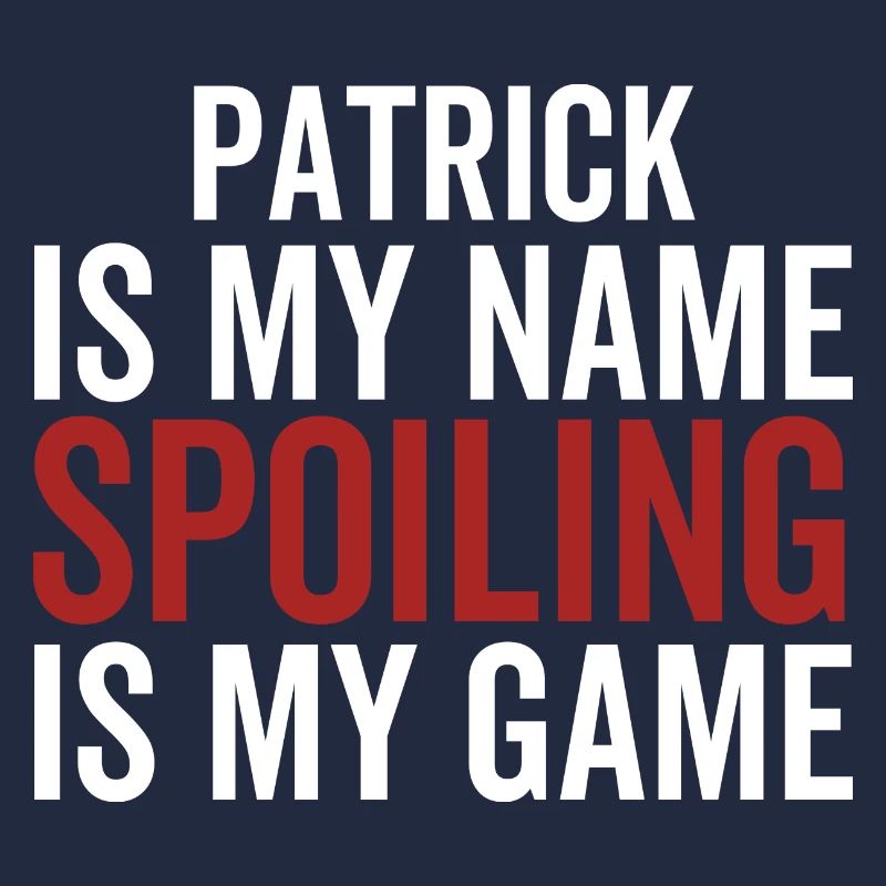 Patrick est mon nom Spoiling est mon jeu