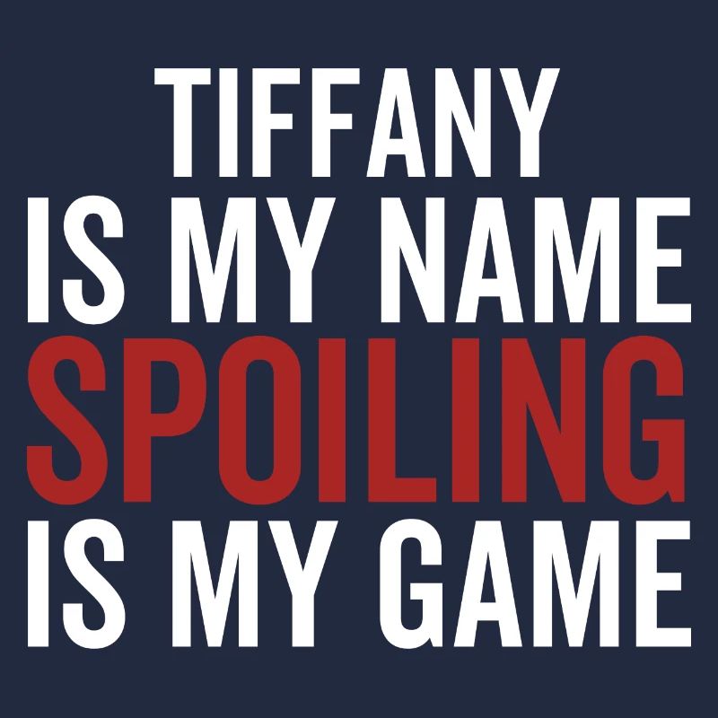 Tiffany est mon nom Spoiling est mon jeu