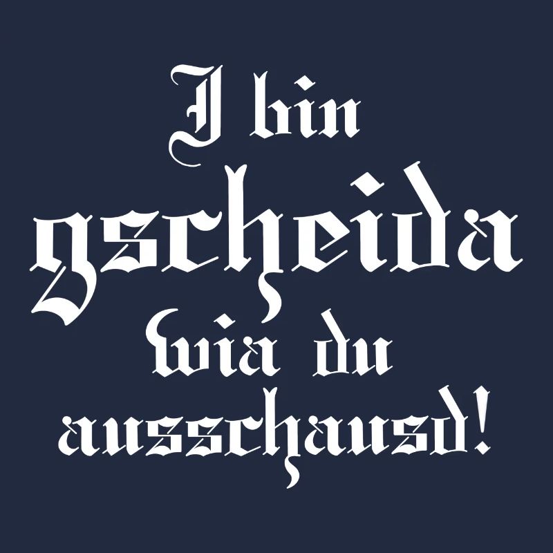 Gscheider wia du