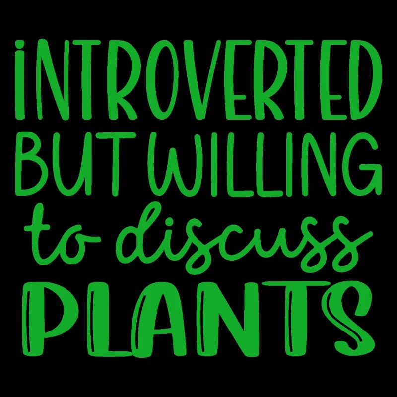 Introverted but willing to discuss plants Garden