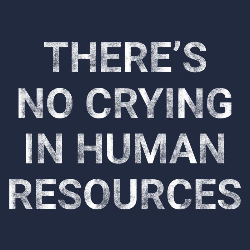 There s No Crying in Human Resources