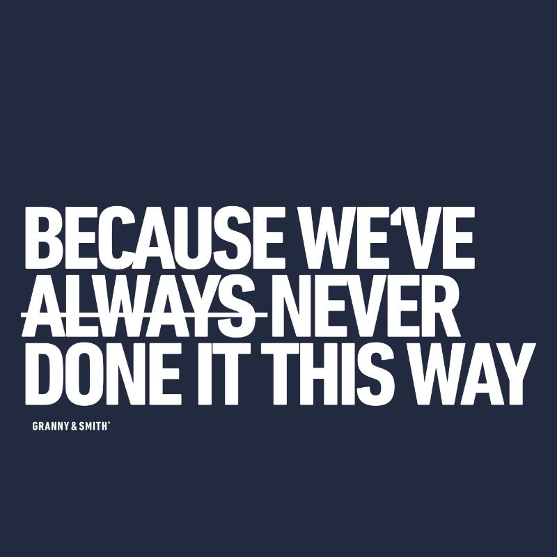 Because we've NEVER done it this way