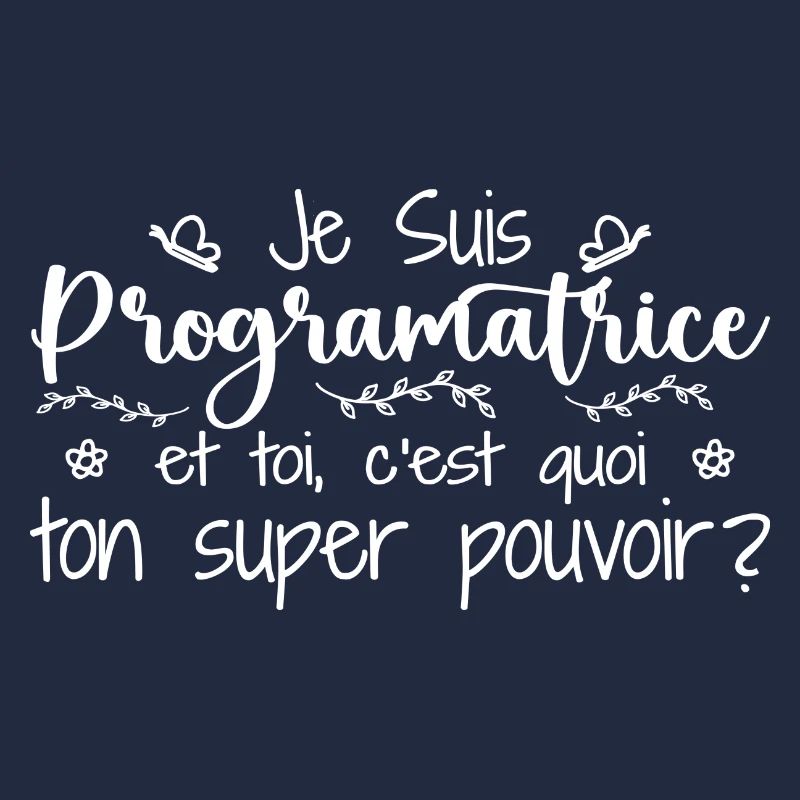 Je suis Programmatrice. C'est quoi ton pouvoir