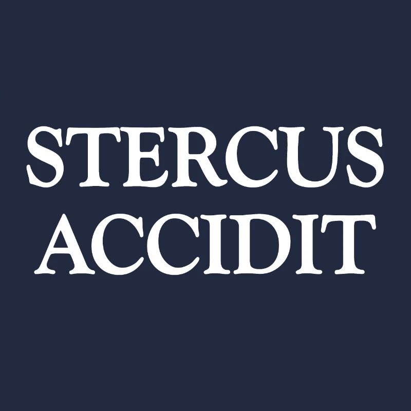 "Stercus Accidit" - Shit happens auf Lateinisch