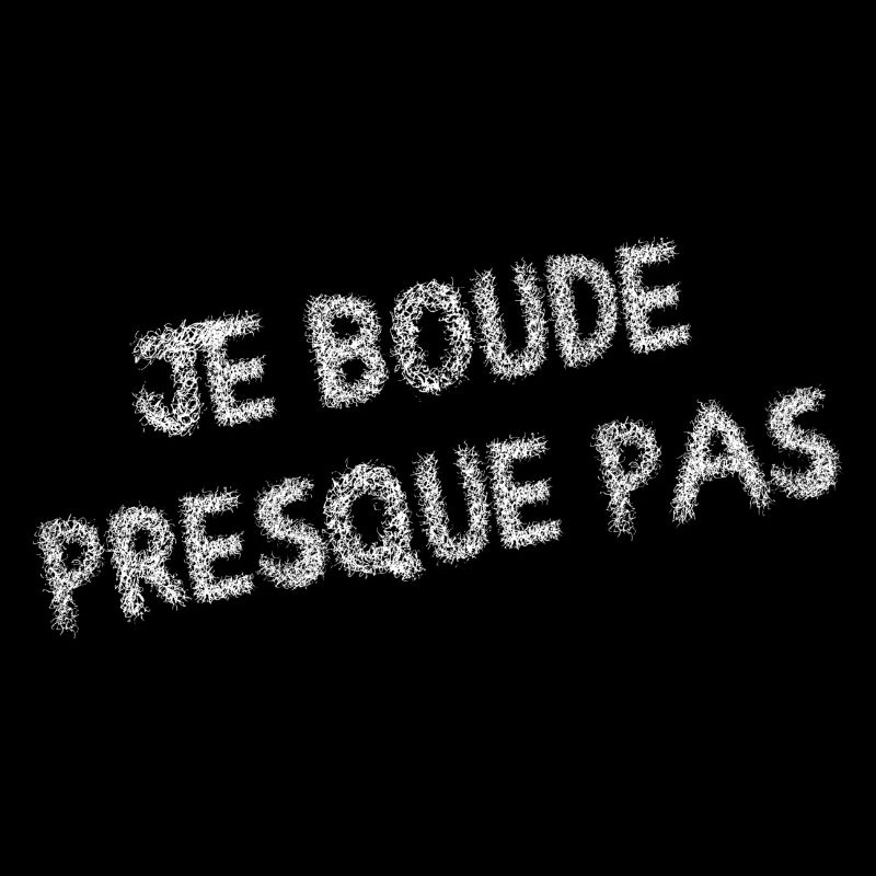 Je boude presque pas - tshirt drôle à message