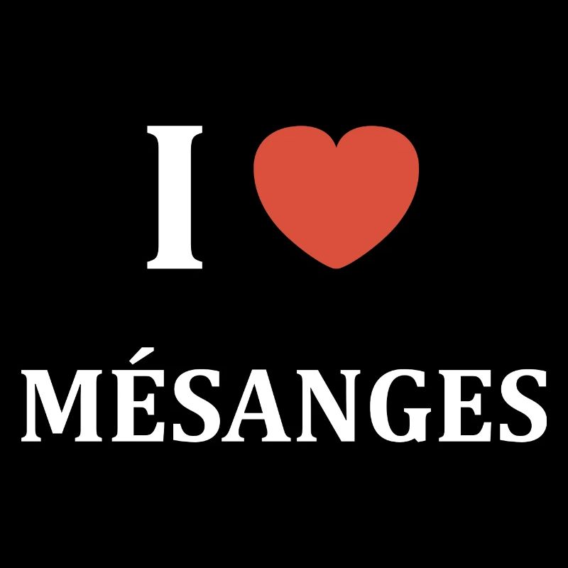i love Mésanges