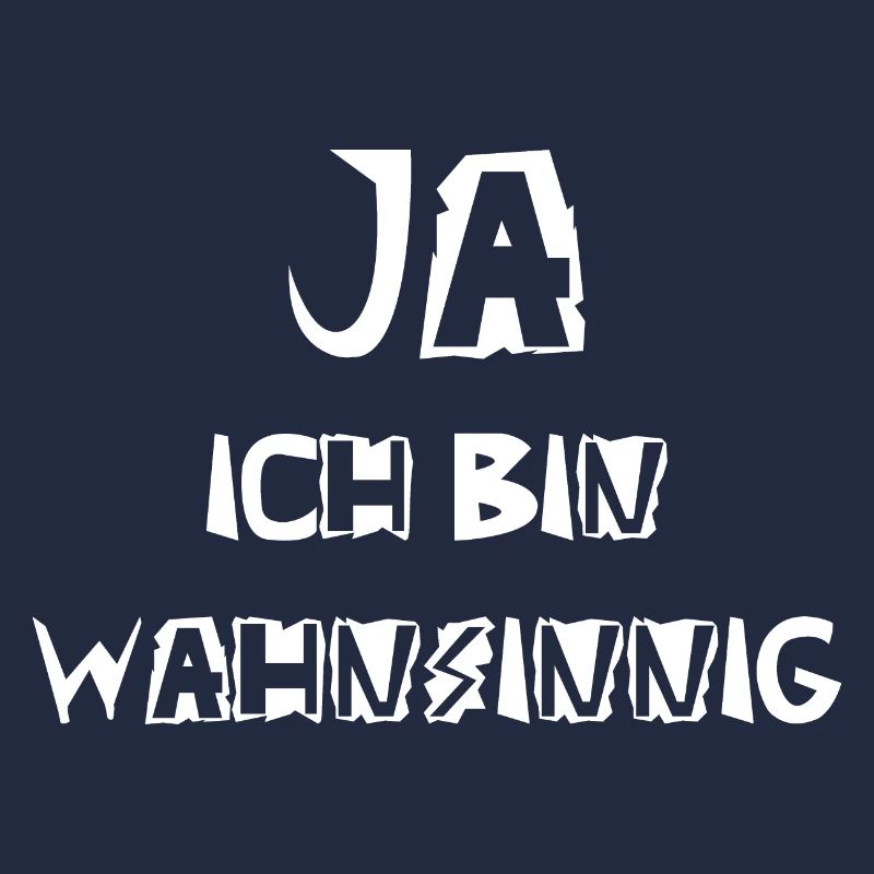 Ja ich bin wahnsinnig