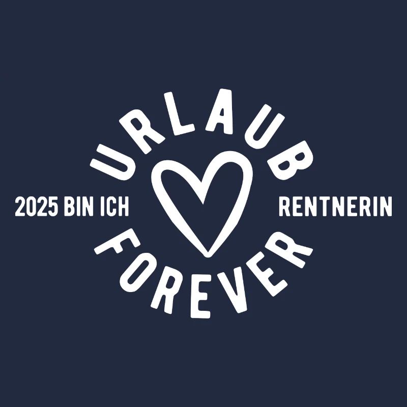Urlaub Forever - 2025 bin ich Rentnerin