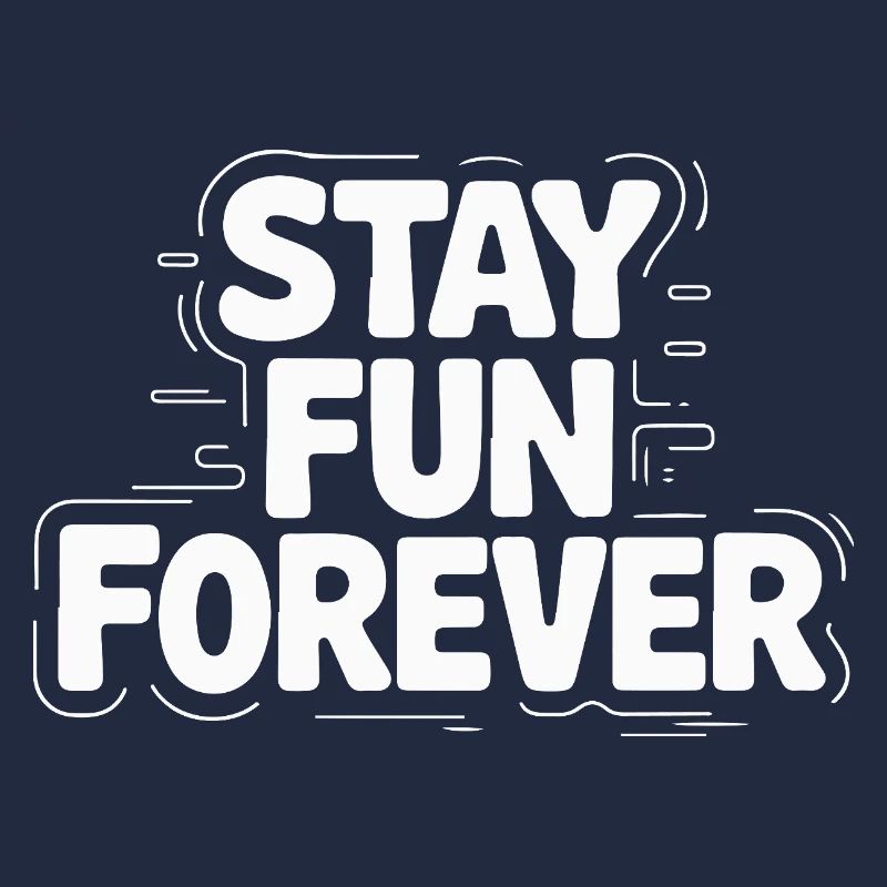STAY FUN FOREVER