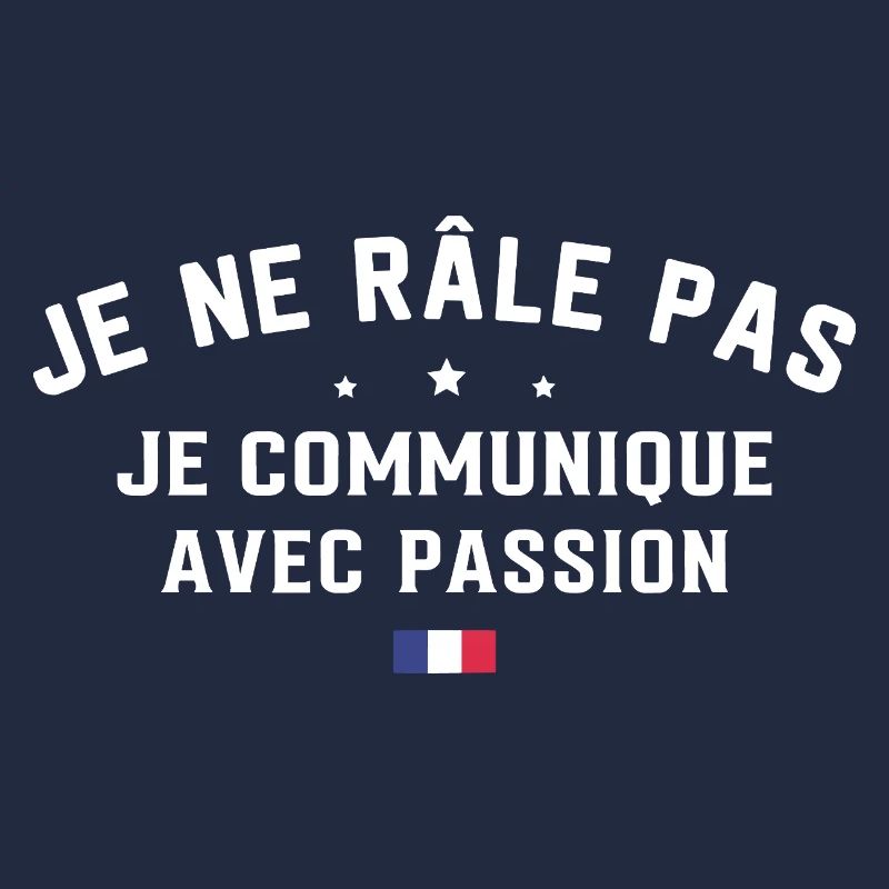 I don't complain, I communicate with passion, humor