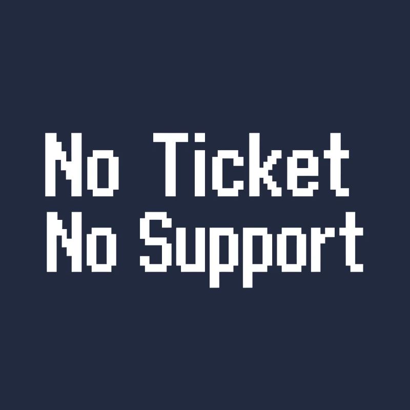 No Ticket No Service IT Support 8 bit pixel