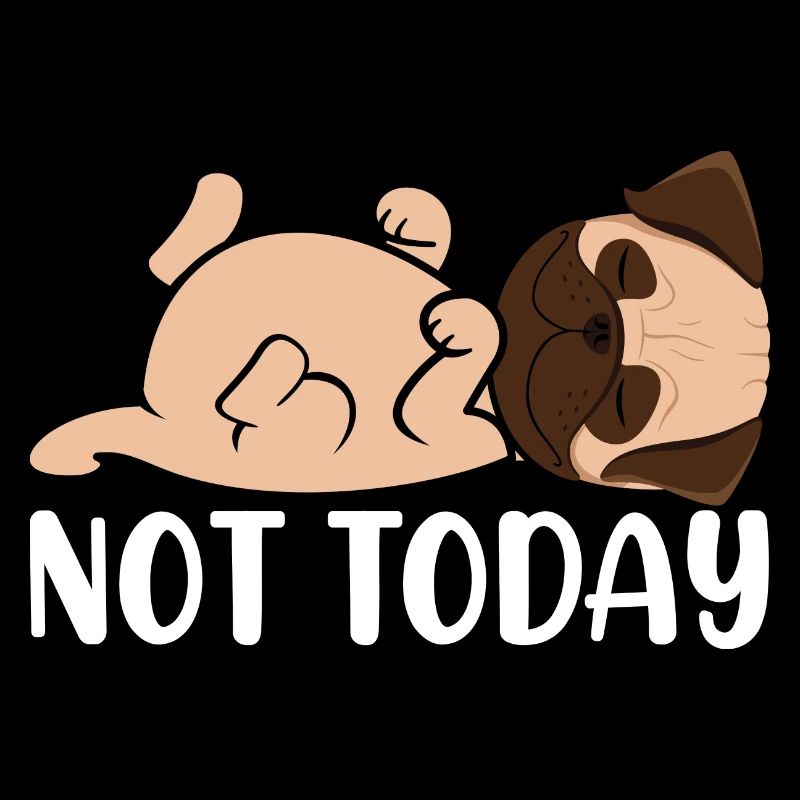 Not today