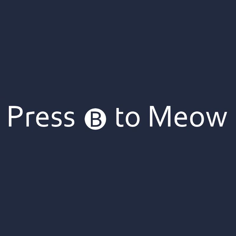 Press B to Meow