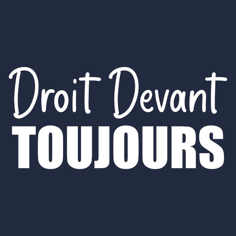 Droit devant, toujours.