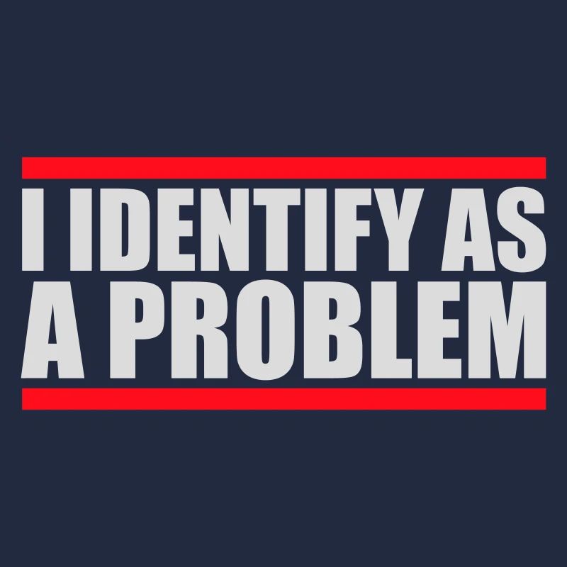 I Identify as a Problem Statement Cheeky Rebellious