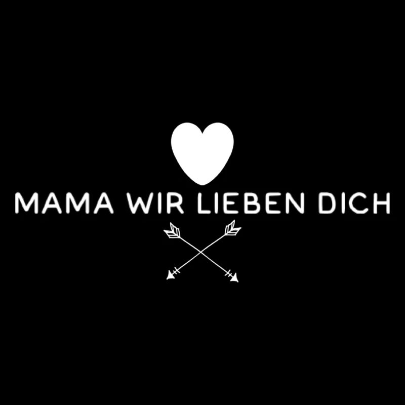Mama Wir Lieben Dich