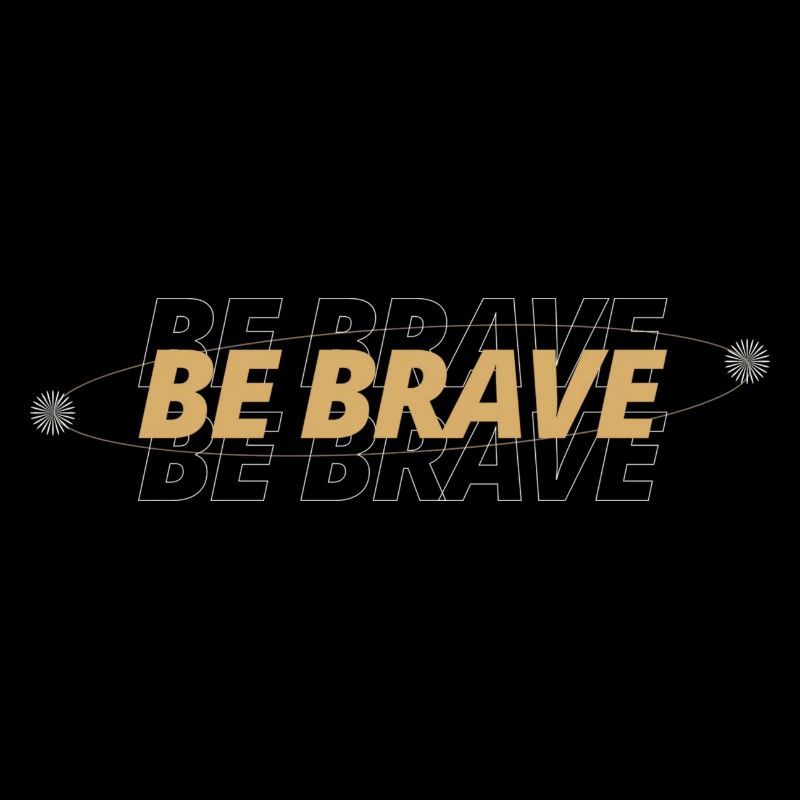 Be Brave