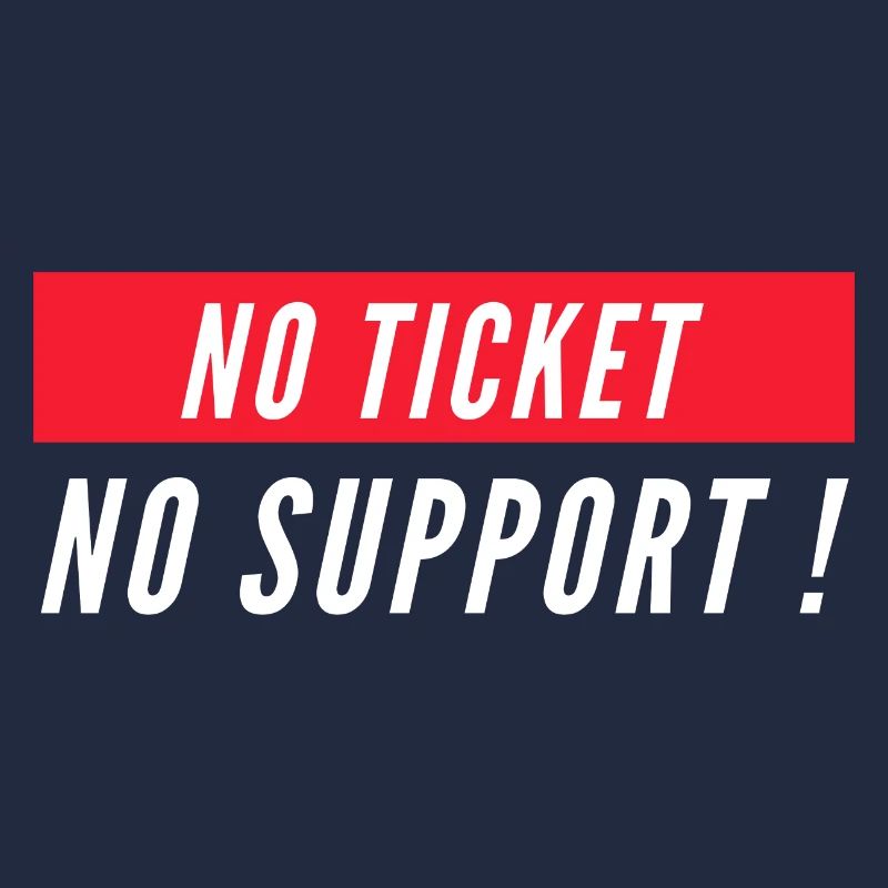 Pas de ticket pas de support! Informaticien informatique informatique Spruch