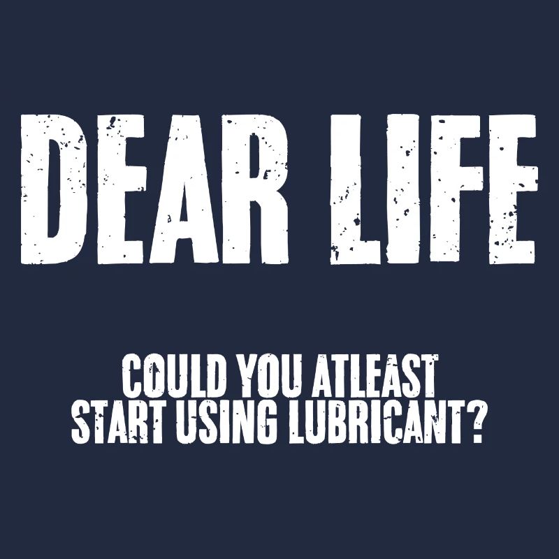Humorous Dear Life Could You At Least Start Using