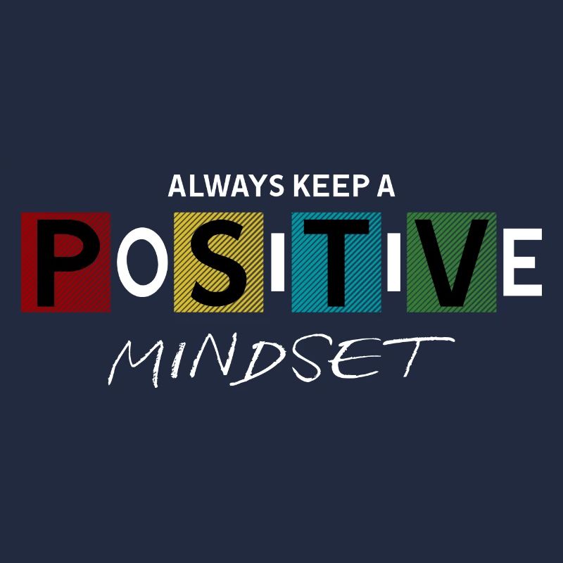 always keep a positive mindset Design