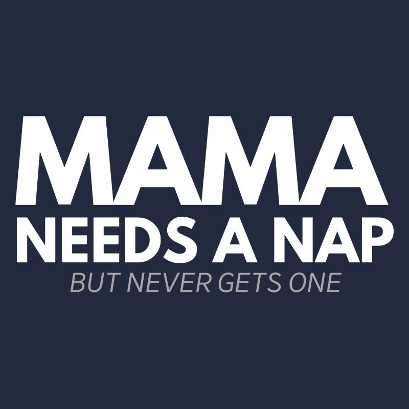 Mama Needs a nap