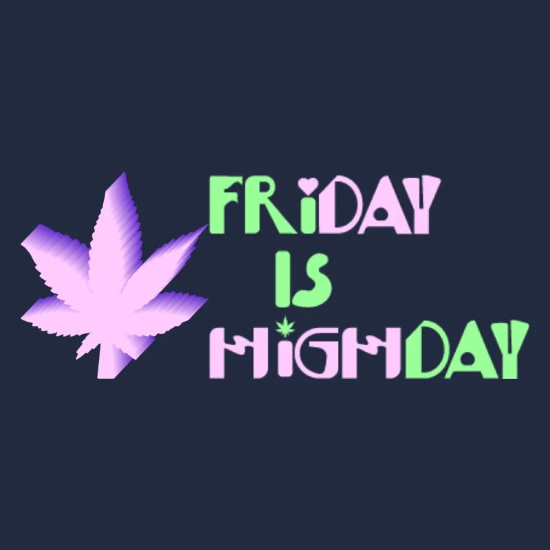 Friday is Highday with weed leaf