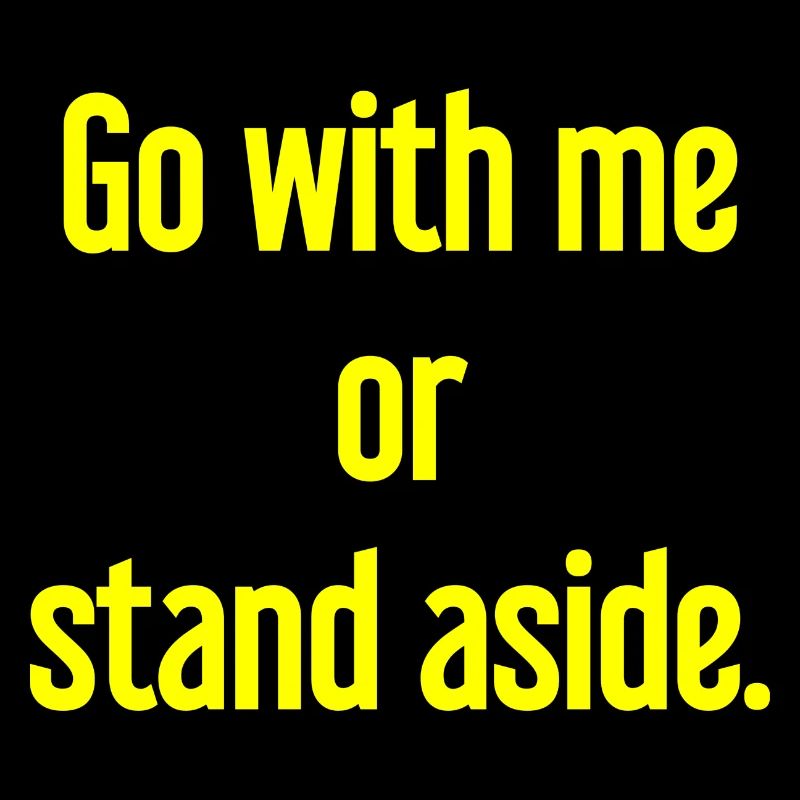 Geh mit oder beiseite