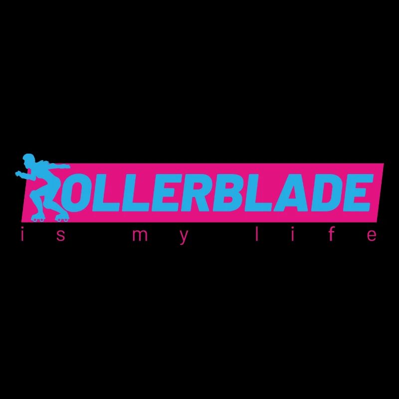 rollerblade is my life