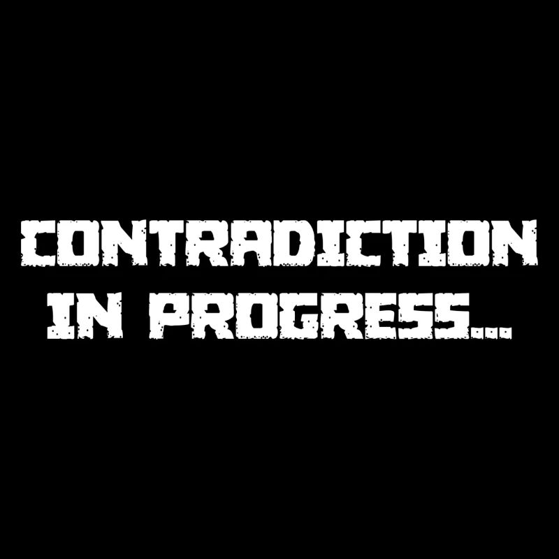 CONTRADICTION IN PROGRESS