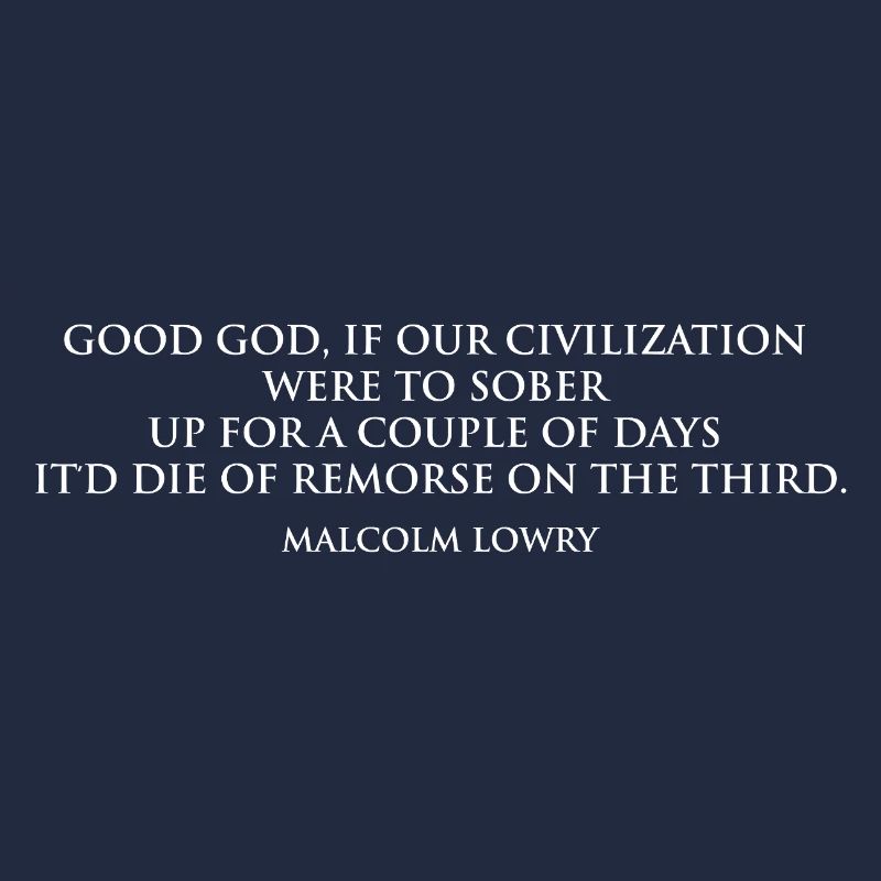 Citation sobre-réfléchie de Malcolm Lowry