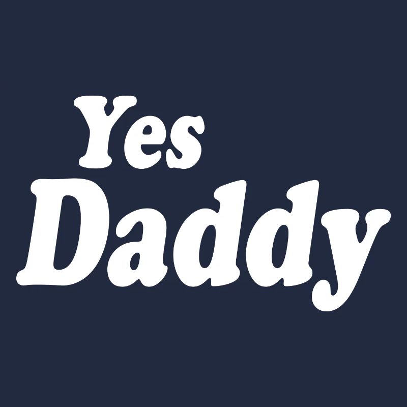 Yes daddy