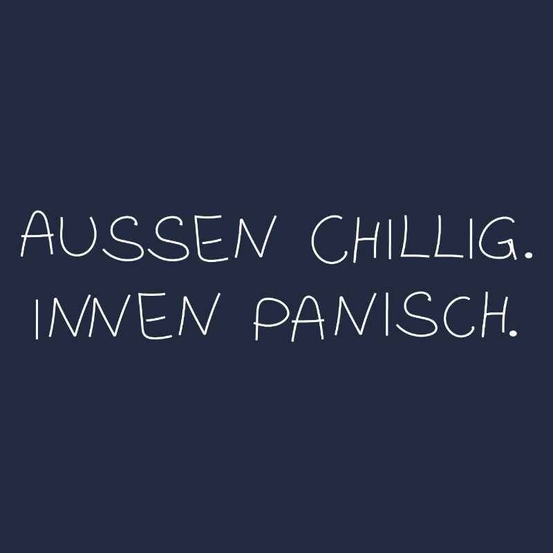 Außen chillig. Innen panisch.