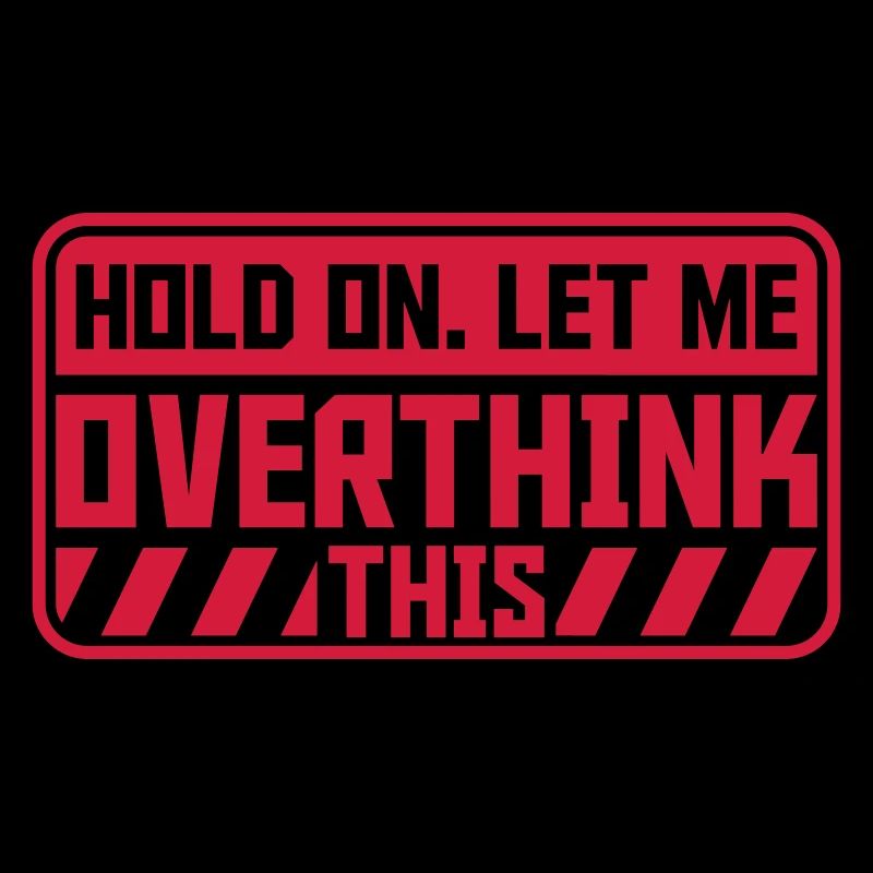 Let me overthink this