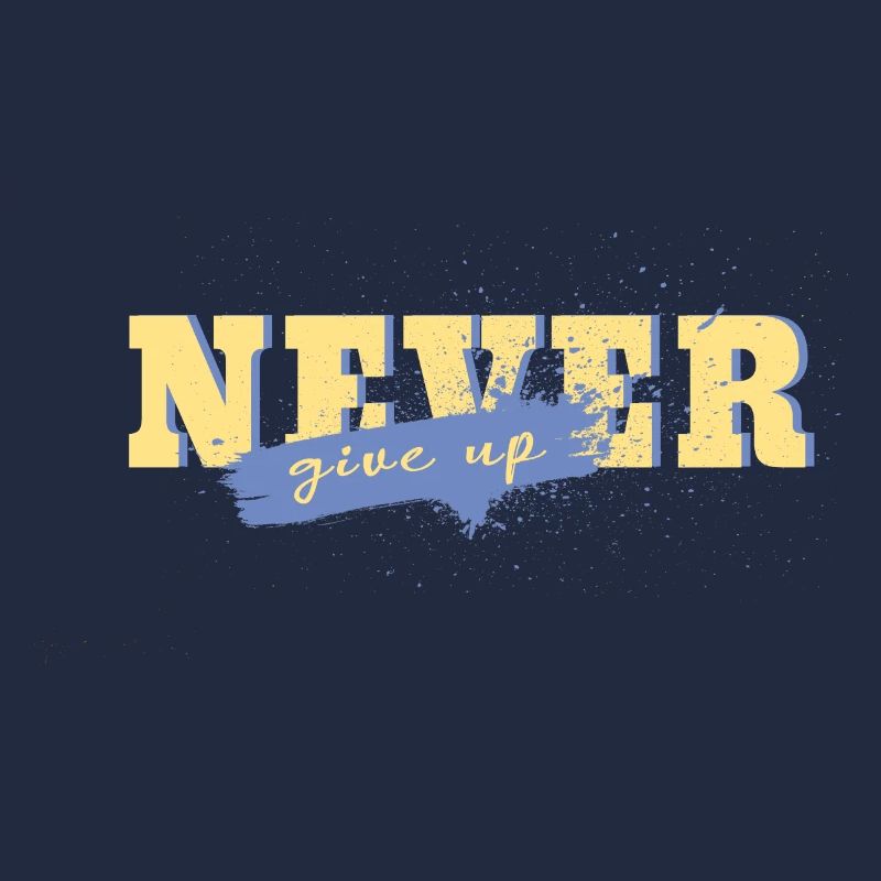 never give up