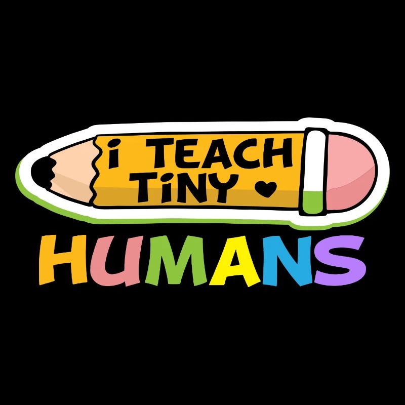 I teach tiny Humans