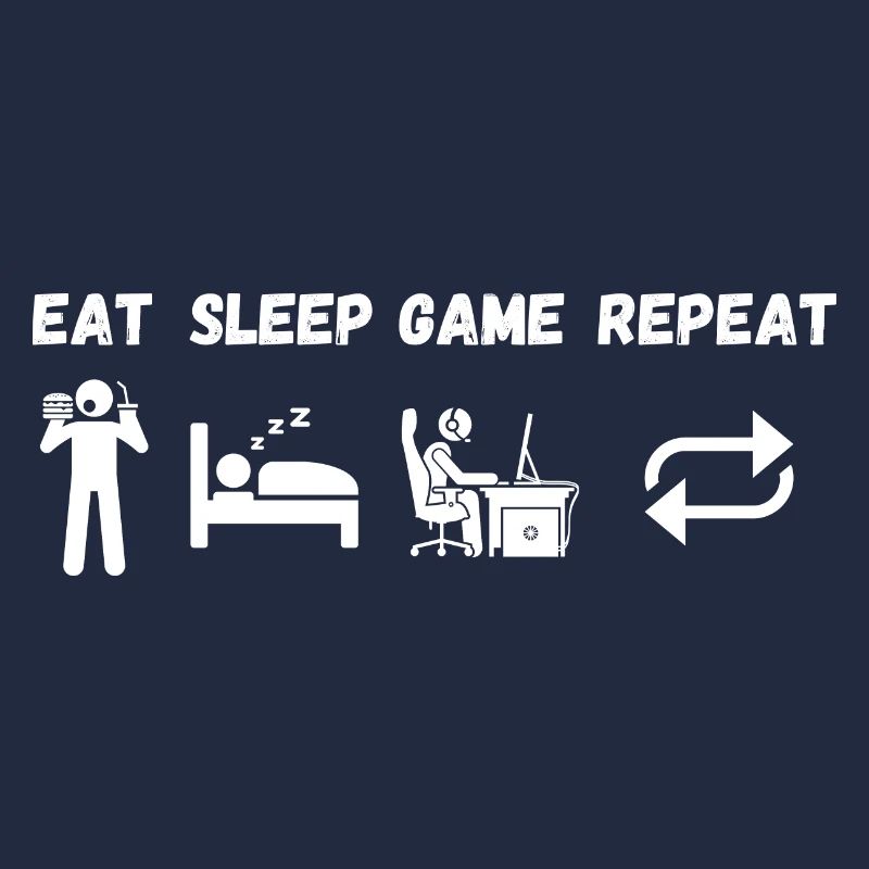 Eat sleep game Repeat