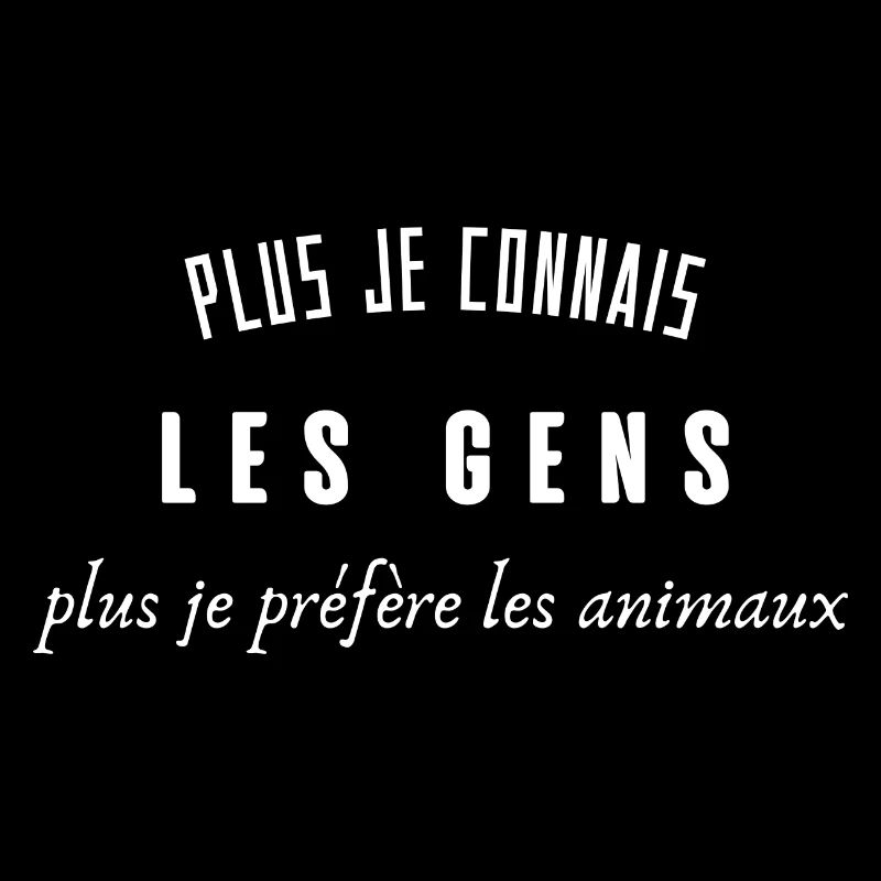 plus je connais les gens plus je préfère l'animal