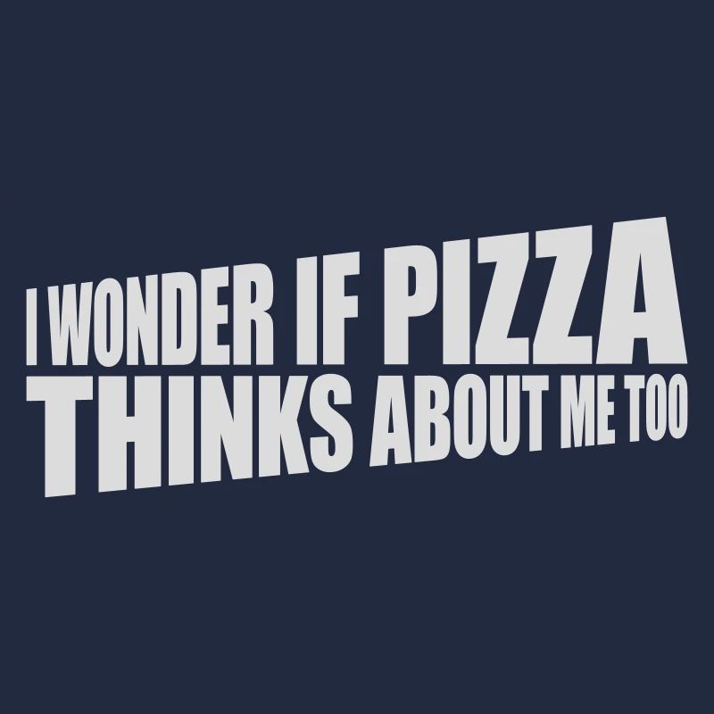 pizza thinks about me