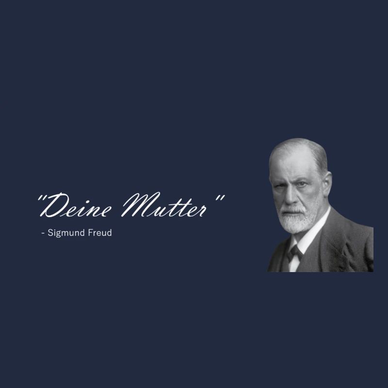 " Deine Mutter " Sigmund Freud