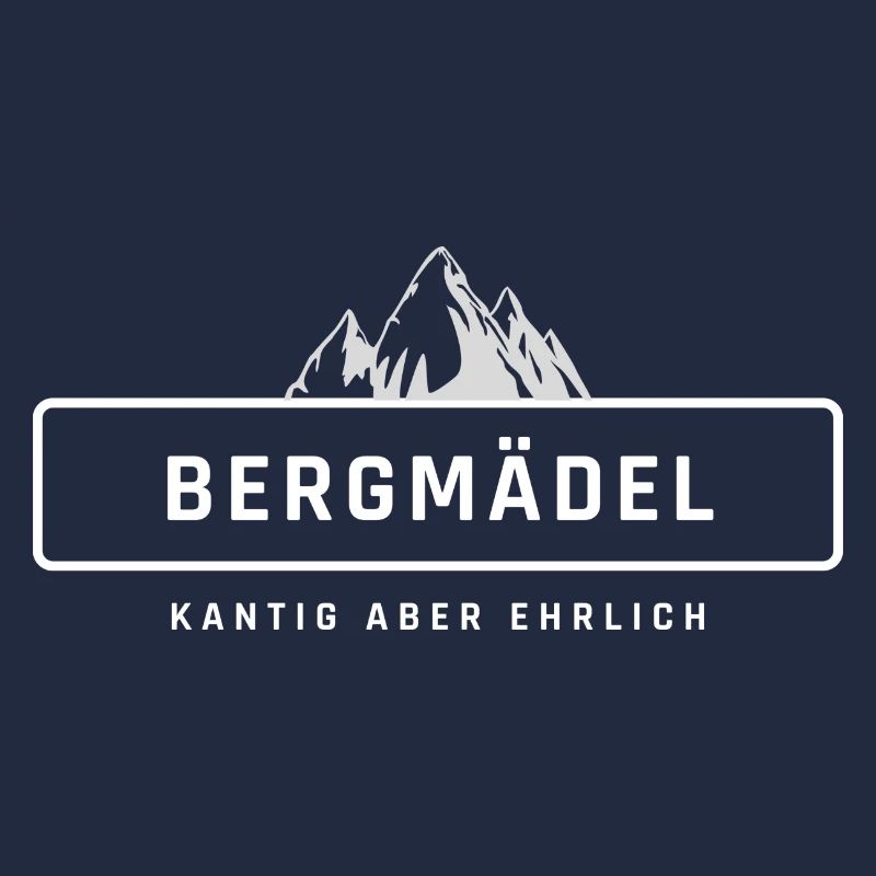 Bergmädel, kantig aber ehrlich, Sprüche, Geschenk